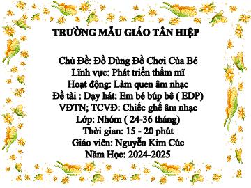 Bài giảng Mầm non Khối Nhà trẻ - Chủ đề: Đồ dùng đồ chơi của bé - Năm học 2024-2025 - Nguyễn Kim Cúc