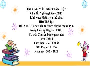 Bài giảng Mầm non Lớp Chồi - Chủ đề: Nghề nghiệp. 22/12 - Năm học 2024-2025 - Phạm Thị Cải