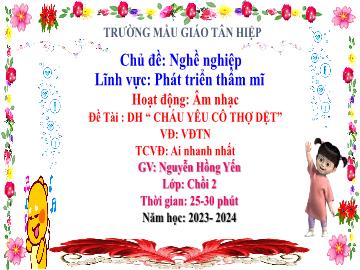 Bài giảng Mầm non Lớp Chồi - Chủ đề: Nghề nghiệp - Năm học 2023-2024 - Nguyễn Hồng Yến