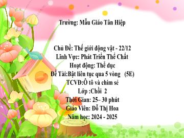 Bài giảng Mầm non Lớp Chồi - Chủ đề: Thế giới động vật - Đề tài: Bật liên tục qua 5 vòng - Năm học 2024-2025- Đỗ Thị Hoa