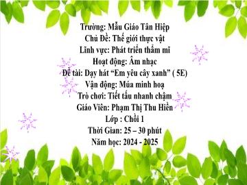 Bài giảng Mầm non Lớp Chồi - Chủ đề: Thế giới thực vật - Năm học 2024-2025 - Phạm Thị Thu Hiền