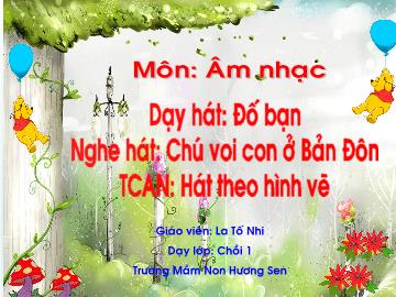 Bài giảng Mầm non Lớp Chồi - Đề tài: Dạy hát Đố bạn. Nghe hát Chú voi con ở Bản Đôn - La Tố Nhi