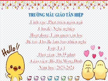 Bài giảng Mầm non Lớp Lá - Chủ đề: Nghề nghiệp - Đề tài: Thơ Bé làm bao nhiêu nghề - Năm học 2023-2024 - Hồ Thị Mộng Đình