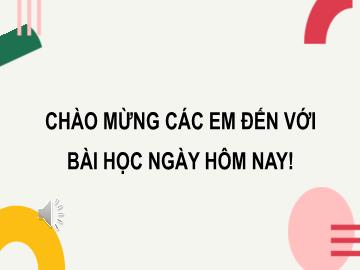 Bài giảng Mầm non Lớp Lá - Đề tài: Khối vuông, khối chữ nhật, khối trụ, khối cầu