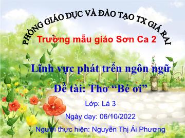 Bài giảng Mầm non Lớp Lá - Đề tài: Thơ Bé ơi - Năm học 2022-2023 - Nguyễn Thị Ái Phương