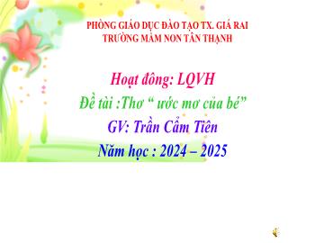 Bài giảng Mầm non Lớp Lá - Đề tài: Thơ Ước mơ của bé - Năm học 2024-2025 - Trần Cẩm Tiên