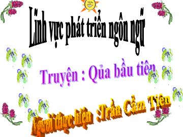 Bài giảng Mầm non Lớp Lá - Đề tài: Truyện Quả bầu tiên - Trần Cẩm Tiên