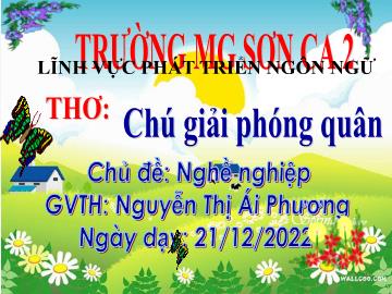 Bài giảng Mầm non Lớp Mầm - Chủ đề: Nghề nghiệp - Để tài: Thơ Chú giải phóng quân - Năm học 2022-2023 - Nguyễn Thị Ái Phương