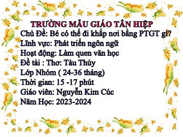 Bài giảng Mầm non Lớp Nhà trẻ - Chủ đề: Bé có thể đi khắp nơi bằng phương tiện giao thông gì? - Đề tài: Thơ Tàu thủy - Năm học 2023-2024 - Nguyễn Kim Cúc
