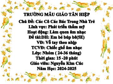 Bài giảng Mầm non Lớp Nhà trẻ - Chủ đề: Các cô các bác trong nhà trẻ - Năm học 2024-2025 - Nguyễn Kim Cúc