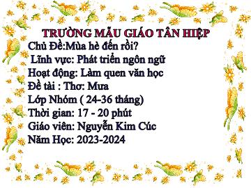 Bài giảng Mầm non Lớp Nhà Trẻ - Chủ đề: Mùa hè đến rồi? - Đề tài: Thơ Mưa - Năm học 2023-2024 - Nguyễn Kim Cúc