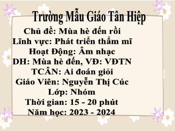 Bài giảng Mầm non Lớp Nhà trẻ - Chủ đề: Mùa hè đến rồi - Năm học 2023-2024 - Nguyễn Kim Cúc