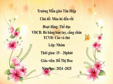 Bài giảng Mầm non Lớp Nhà trẻ - Đề tài: Vận động cơ bản Bò bằng bàn tay, cẳng chân. Trò chơi vận động Cáo và thỏ - Năm học 2024-2025 - Đỗ Thị Hoa