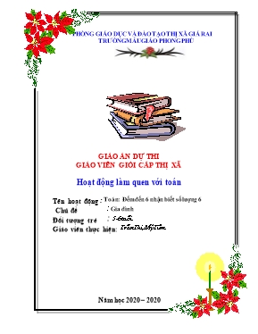 Giáo án Mầm non Lớp Lá - Chủ đề: Gia đình - Đề tài: Đếm đến 6, nhận biết số lượng 6 - Năm học 2020-2021 - Trần Thị Mỹ Tiên