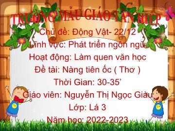 Bài giảng Mầm non Lớp Lá - Chủ đề: Động vật. 22/12 - Đề tài: Thơ Nàng tiên ốc - Năm học 2022-2023 - Nguyễn Thị Ngọc Giàu