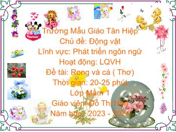 Bài giảng Mầm non Lớp Mầm - Chủ đề: Động vật - Đề tài: Thơ Rong và cá - Năm học 2023-2024 - Đỗ Thị Hoa