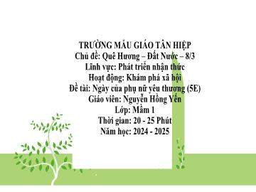 Bài giảng Mầm non Lớp Mầm - Chủ đề: Quê hương. Đất nước. 8/3 - Đề tài: Ngày của phụ nữ yêu thương - Năm học 2024-2025 - Nguyễn Hồng Yến