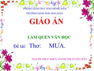 Bài giảng Mẫu giáo Lớp Mầm - Đề tài: Thơ Mưa - Danh Thị Tuyết Dân