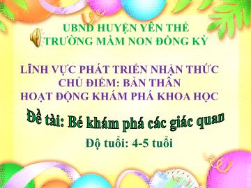 Bài giảng Mầm non Lớp Chồi - Chủ đề: Bản thân - Đề tài: Bé khám phá các giác quan - Trường Mầm non Đồng Kỳ