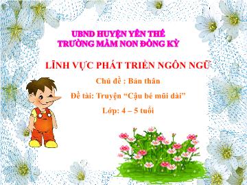 Bài giảng Mầm non Lớp Chồi - Chủ đề: Bản thân - Đề tài: Truyện Cậu bé mũi dài - Trường Mầm non Đồng Kỳ