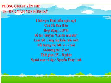 Bài giảng Mầm non Lớp Chồi - Chủ đề: Bản thân - Đề tài: Truyện Cậu bé mũi dài - Nguyễn Thùy Linh