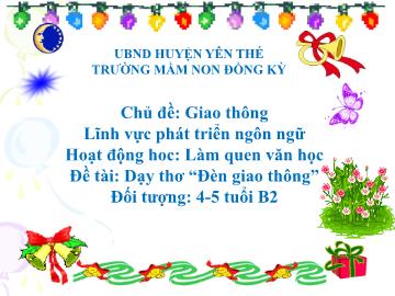 Bài giảng Mầm non Lớp Chồi - Chủ đề: Giao thông - Đề tài: Thơ Đèn giao thông - Trường Mầm non Đồng Kỳ