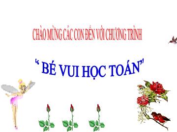 Bài giảng Mầm non Lớp Chồi - Chủ đề: Thế giới thực vật - Đề tài: Đếm đến 5, nhận biết nhóm có 5 đôi tượng, nhận biết chữ số 5 - Bùi Thị Thắm