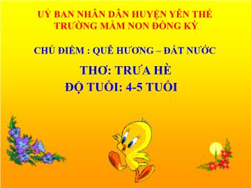 Bài giảng Mầm non Lớp Chồi - Chủ điểm: Quê hương. Đất nước - Đề tài: Thơ Trưa hè - Trường Mầm non Đồng Kỳ