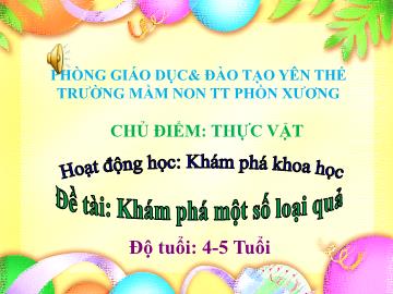 Bài giảng Mầm non Lớp Chồi - Chủ điểm: Thực vật - Đề tài: Khám phá 1 số loài quả - Trường Mầm non Thị trấn Phồn Xương