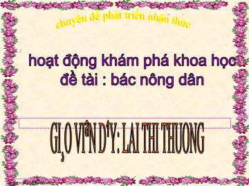Bài giảng Mầm non Lớp Chồi - Đề tài: Bác nông dân - Lại Thị Thương
