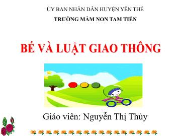 Bài giảng Mầm non Lớp Chồi - Đề tài: Bé và luật giao thông - Nguyễn Thị Thuỷ