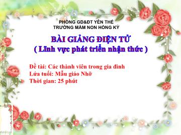 Bài giảng Mầm non Lớp Chồi - Đề tài: Các thành viên trong gia đình - Trường Mầm non Hồng Kỳ