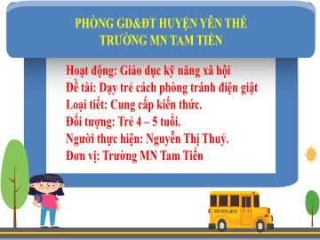 Bài giảng Mầm non Lớp Chồi - Đề tài: Dạy trẻ cách phòng tránh điện giật - Nguyễn Thị Thủy