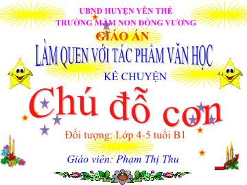Bài giảng Mầm non Lớp Chồi - Đề tài: Kể chuyện Chú đỗ con - Phạm Thị Thu