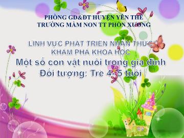 Bài giảng Mầm non Lớp Chồi - Đề tài: Một số con vật nuôi trong gia đình - Trường Mầm non Phồn Xương