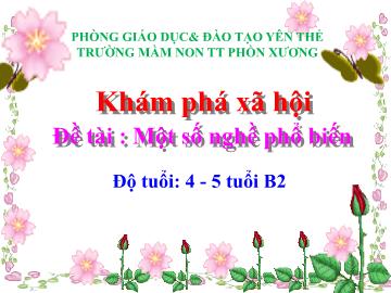 Bài giảng Mầm non Lớp Chồi - Đề tài: Một số nghề phổ biến - Trường Mầm non Thị trấn Phồn Xương