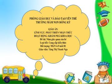 Bài giảng Mầm non Lớp Chồi - Đề tài: Năm giác quan của bé - Tăng Thị Thanh Nga