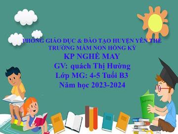 Bài giảng Mầm non Lớp Chồi - Đề tài: Nghề may - Năm học 2023-2024 - Quách Thị Hường