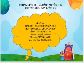 Bài giảng Mầm non Lớp Chồi - Đề tài: Thơ Em yêu nhà em - Tăng Thị Thanh Nga