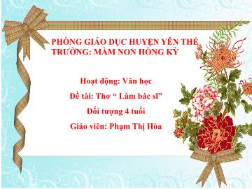 Bài giảng Mầm non Lớp Chồi - Đề tài: Thơ Làm bác sĩ - Phạm Thị Hòa