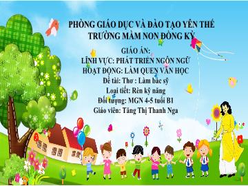 Bài giảng Mầm non Lớp Chồi - Đề tài: Thơ Làm bác sĩ - Tăng Thị Thanh Nga
