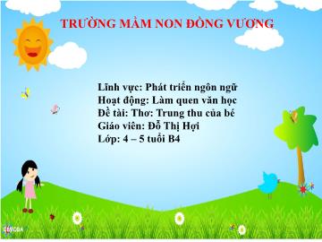 Bài giảng Mầm non Lớp Chồi - Đề tài: Thơ Làm trung thu của bé - Đỗ Thị Hợi
