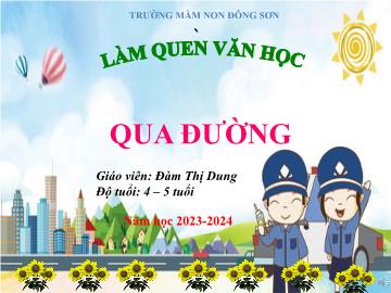 Bài giảng Mầm non Lớp Chồi - Đề tài: Thơ Qua đường - Năm học 2023-2024 - Đàm Thị Dung