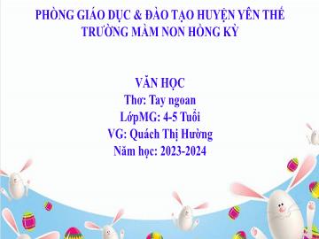 Bài giảng Mầm non Lớp Chồi - Đề tài: Thơ Tay ngoan - Năm học 2023-2024 - Quách Thị Hường