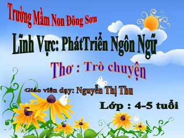 Bài giảng Mầm non Lớp Chồi - Đề tài: Thơ Trò chuyện - Nguyễn Thị Thu