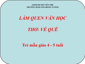 Bài giảng Mầm non Lớp Chồi - Đề tài: Thơ Về quê - Trường Mầm non Đồng Vương