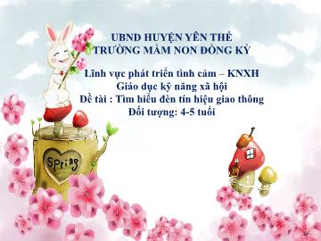 Bài giảng Mầm non Lớp Chồi - Đề tài: Tìm hiểu đèn tín hiệu giao thông - Trường Mầm non Đồng Kỳ