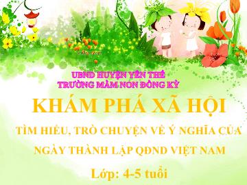 Bài giảng Mầm non Lớp Chồi - Đề tài: Tìm hiểu, trò chuyện về ý nghĩa của ngày thành lập quân đội nhân dân Việt Nam - Trường Mầm non Đồng Kỳ