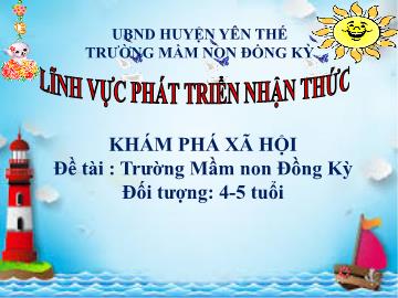 Bài giảng Mầm non Lớp Chồi - Đề tài: Trường Mầm non Đồng Kỳ - Trường Mầm non Đồng Kỳ