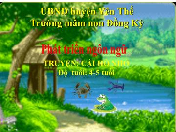 Bài giảng Mầm non Lớp Chồi - Đề tài: Truyện Cái hồ nhỏ - Trường Mầm non Đồng Kỳ